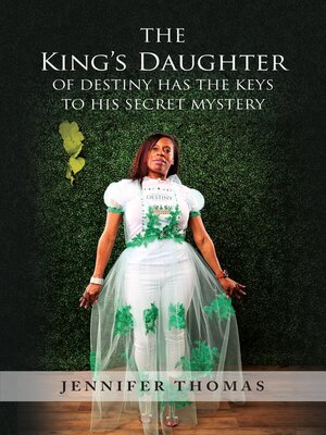 cover image of The King's Daughter of Destiny Has the Keys to His Secret Mystery